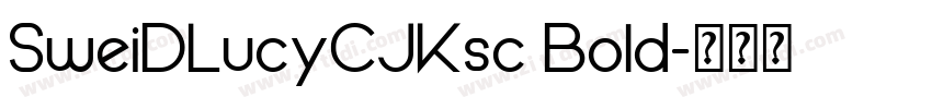 SweiDLucyCJKsc Bold字体转换 SweiDLucyCJKsc Bold字体转换